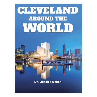 "Cleveland Around the World" - "" ("Smith Jerome")