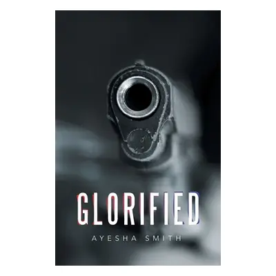 "Glorified" - "" ("Smith Ayesha")