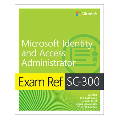 "Exam Ref Sc-300 Microsoft Identity and Access Administrator" - "" ("Rais Razi")