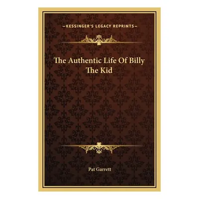 "The Authentic Life Of Billy The Kid" - "" ("Garrett Pat")