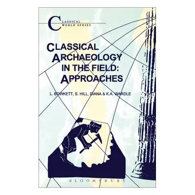 "Classical Archaeology in the Field: Approaches" - "" ("Bowkett L. C.")