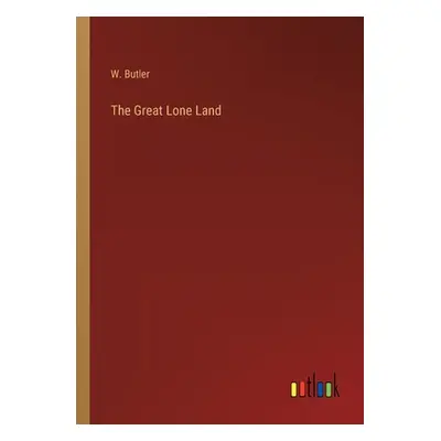 "The Great Lone Land" - "" ("Butler W.")