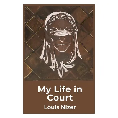 "My Life in Court" - "" ("Louis Nizer")