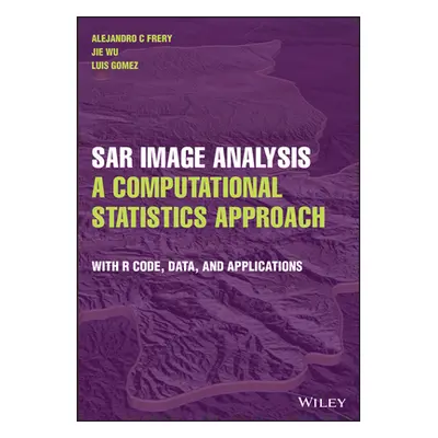 "Sar Image Analysis - A Computational Statistics Approach: With R Code, Data, and Applications" 