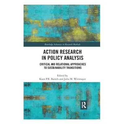 "Action Research in Policy Analysis: Critical and Relational Approaches to Sustainability Transi