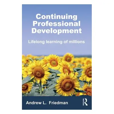 "Continuing Professional Development: Lifelong Learning of Millions" - "" ("Friedman Andrew L.")