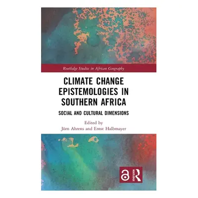 "Climate Change Epistemologies in Southern Africa: Social and Cultural Dimensions" - "" ("Ahrens