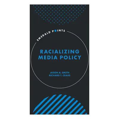 "Racializing Media Policy" - "" ("Smith Jason A.")