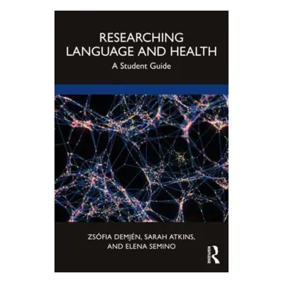 "Researching Language and Health: A Student Guide" - "" ("Demjn Zsfia")