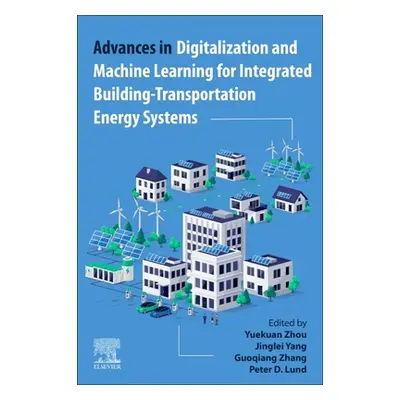 "Advances in Digitalization and Machine Learning for Integrated Building-Transportation Energy S