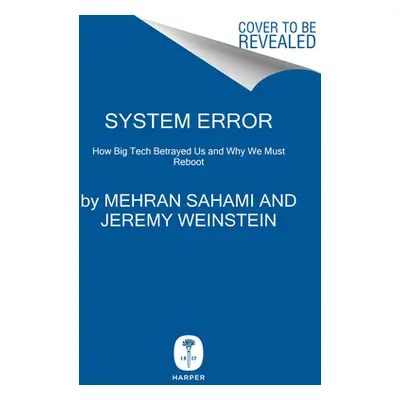 "System Error: Where Big Tech Went Wrong and How We Can Reboot" - "" ("Reich Rob")