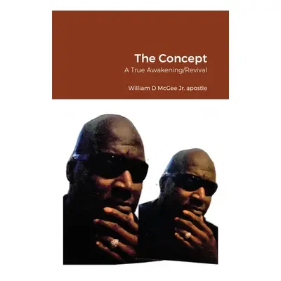 "The Concept: A True Awakening/Revival" - "" ("McGee William")