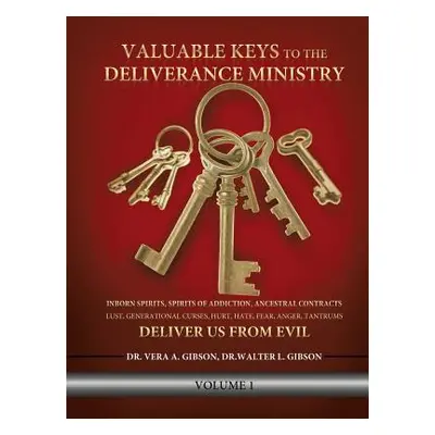 "Valuable Keys to the Deliverance Ministry" - "" ("Gibson Vera A.")