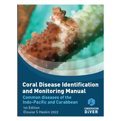 "Coral Disease Identification and Monitoring Manual: Student Study Book and Manual" - "" ("Haski