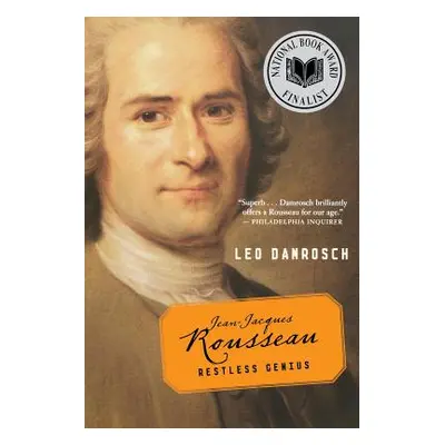 "Jean-Jacques Rousseau: Restless Genius" - "" ("Damrosch Leo")