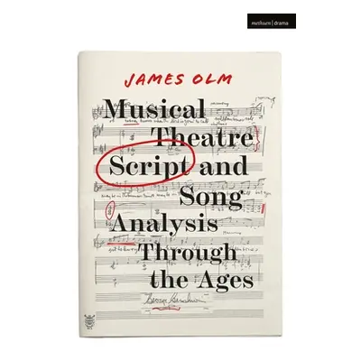 "Musical Theatre Script and Song Analysis Through the Ages" - "" ("Olm James")