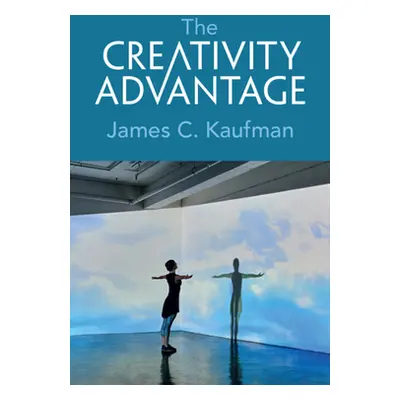 "The Creativity Advantage" - "" ("Kaufman James C.")