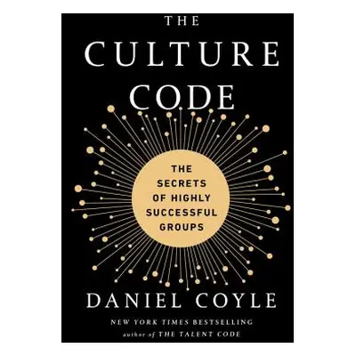 "The Culture Code: The Secrets of Highly Successful Groups" - "" ("Coyle Daniel")