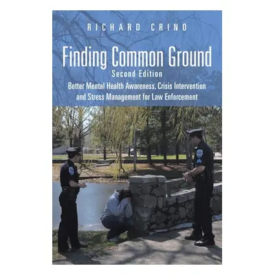 "Finding Common Ground: Second Edition Better Mental Health Awareness, Crisis Intervention and S