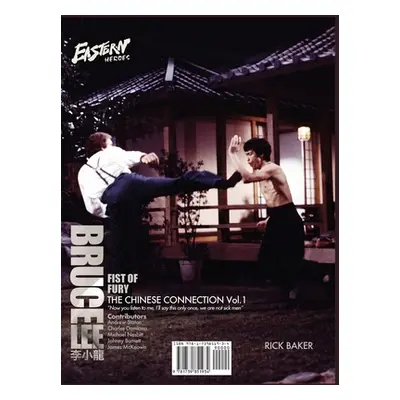 "Eastern Heroes Bruce Lee Fist of Fury Vol 1" - "" ("Baker Ricky")