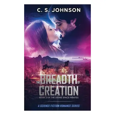 "The Breadth of Creation: Science Fiction Romance Series" - "" ("Johnson C. S.")