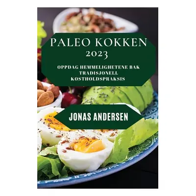 "Paleo Kokken 2023: Oppdag hemmelighetene bak tradisjonell kostholdspraksis" - "" ("Andersen Jon