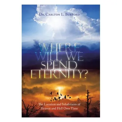 "Where Will We Spend Eternity?: The Location and Inhabitants of Heaven and Hell over Time" - "" 