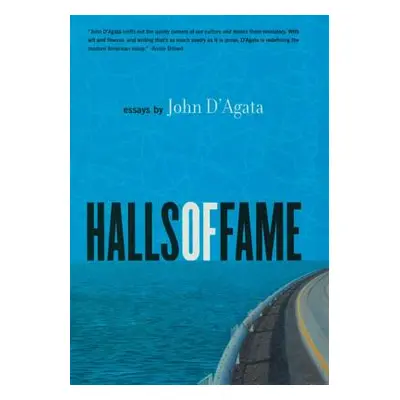 "Halls of Fame: Essays" - "" ("D'Agata John")