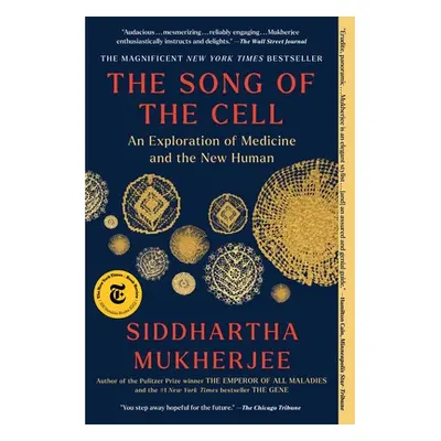 "The Song of the Cell: An Exploration of Medicine and the New Human" - "" ("Mukherjee Siddhartha