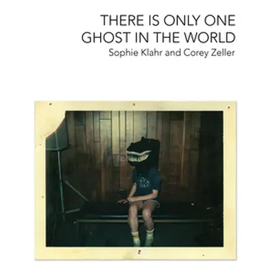 "There Is Only One Ghost in the World" - "" ("Klahr Sophie")