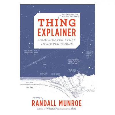 "Thing Explainer: Complicated Stuff in Simple Words" - "" ("Munroe Randall")