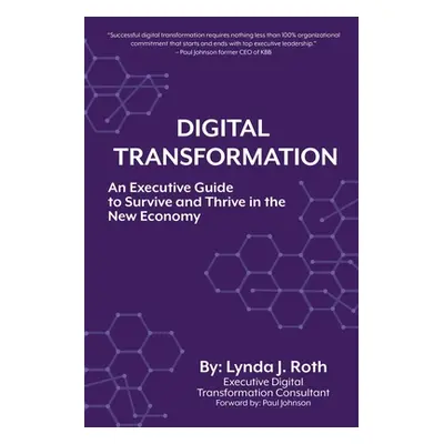 "Digital Transformation: An Executive Guide to Survive and Thrive in the New Economy" - "" ("Rot