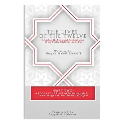 "The Lives of the Twelve: A Look at the Social and Political Lives of the Twelve Imams" - "" ("M