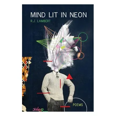 "Mind Lit in Neon" - "" ("Lambert R. J.")