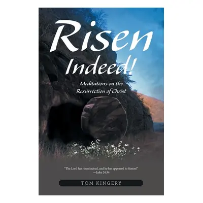 "Risen Indeed!: Meditations on the Resurrection of Christ" - "" ("Kingery Tom")