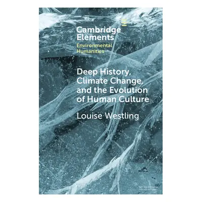 "Deep History, Climate Change, and the Evolution of Human Culture" - "" ("Westling Louise")