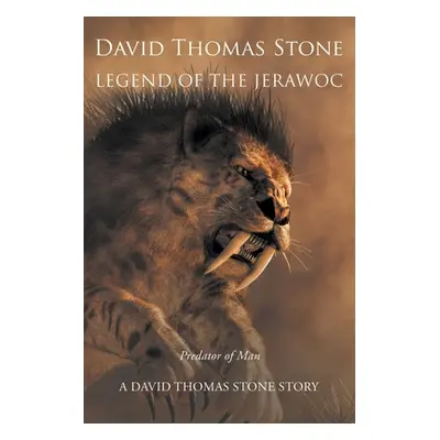 "Legend of the Jerawoc: Predator of Man" - "" ("Stone David Thomas")