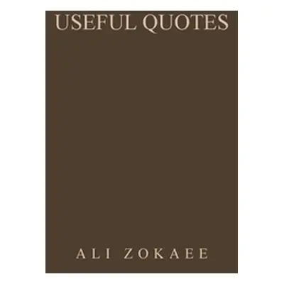 "Useful Quotes: True, Practical But Not Pleasing" - "" ("Zokaee Ali")