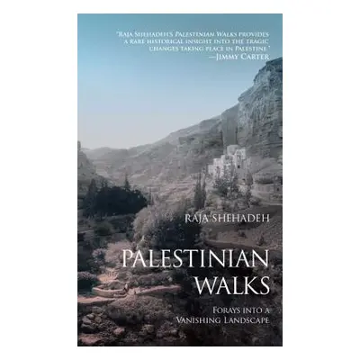 "Palestinian Walks: Forays Into a Vanishing Landscape" - "" ("Shehadeh Raja")