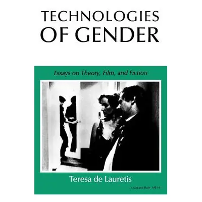 "Technologies of Gender: Essays on Theory, Film, and Fiction" - "" ("de Lauretis Teresa")