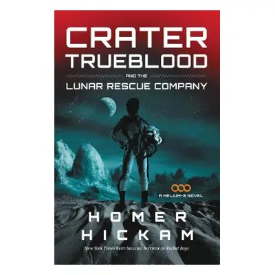 "Crater Trueblood and the Lunar Rescue Company" - "" ("Hickam Homer")