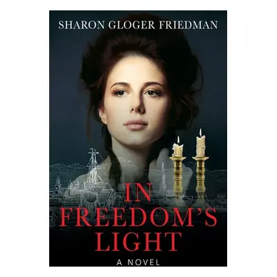 "In Freedom's Light" - "" ("Friedman Sharon Gloger")