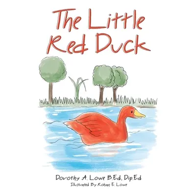 "The Little Red Duck" - "" ("Lowe B. Ed Dip Ed Dorothy A.")