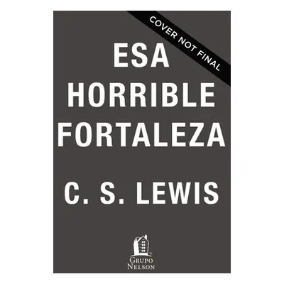 "ESA Horrible Fortaleza: Libro 3 de la Triloga Csmica" - "" ("Lewis C. S.")