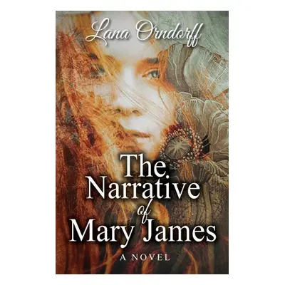 "The Narrative of Mary James" - "" ("Orndorff Lana")