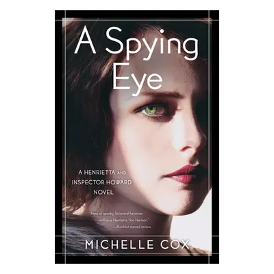 "A Spying Eye: A Henrietta and Inspector Howard Novel" - "" ("Cox Michelle")