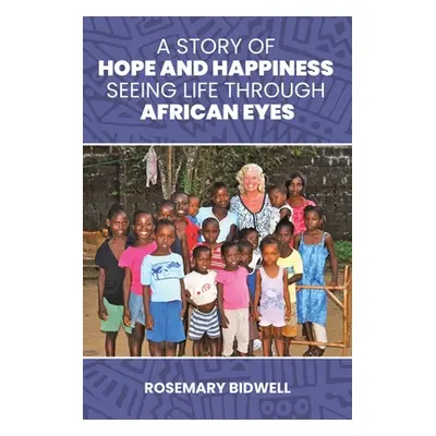 "A Story of Hope and Happiness" - "" ("Bidwell Rosemary")