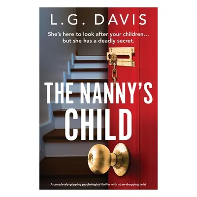 "The Nanny's Child: A completely gripping psychological thriller with a jaw-dropping twist" - ""