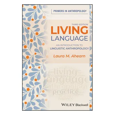 "Living Language: An Introduction to Linguistic Anthropology" - "" ("Ahearn Laura M.")