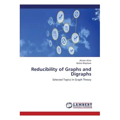 "Reducibility of Graphs and Digraphs" - "" ("Attar Akram")